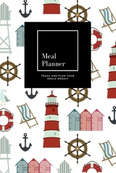 Paperback Meal Planner: Track And Plan Your Meals Weekly, Safety Ring, Sun Chair, Lighthouse: 52 Week Food Planner, Meal Prep And Planning Gro Book