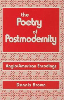 Hardcover The Poetry of Postmodernity: Anglo/American Encodings Book