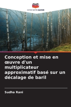 Paperback Conception et mise en oeuvre d'un multiplicateur approximatif basé sur un décalage de baril [French] Book
