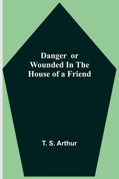 Paperback Danger or Wounded in the House of a Friend Book