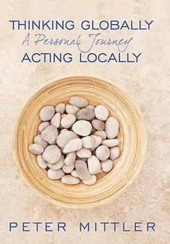 Paperback Thinking Globallly Acting Locally: A Personal Journey Book