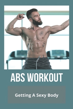 Paperback Abs Workout: Getting A Sexy Body Book
