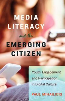Paperback Media Literacy and the Emerging Citizen: Youth, Engagement and Participation in Digital Culture Book