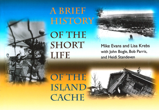 Paperback A Brief History of the Short Life of the Island Cache Book