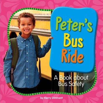 Library Binding Peter's Bus Ride: A Book about Bus Safety Book