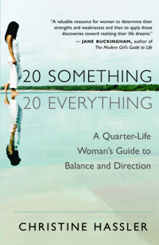 20-Something, 20-Everything: A Quarter-life Woman's Guide to Balance and Direction