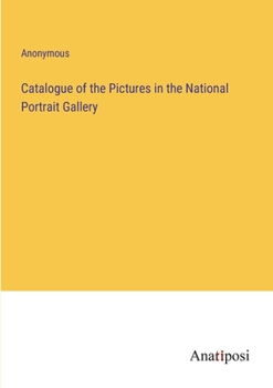 Paperback Catalogue of the Pictures in the National Portrait Gallery Book