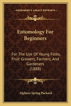 Paperback Entomology For Beginners: For The Use Of Young Folks, Fruit Growers, Farmers, And Gardeners (1888) Book