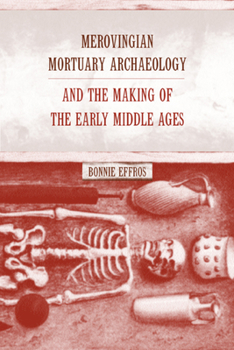 Hardcover Merovingian Mortuary Archaeology and the Making of the Early Middle Ages: Volume 35 Book