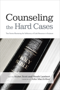 Paperback Counseling the Hard Cases: True Stories Illustrating the Sufficiency of God's Resources in Scripture Book