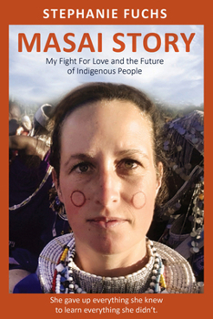 Paperback Masai Story: My Fight for Love and the Future of Indigenous People Book