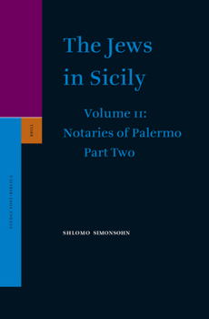 The Jews in Sicily, Volume 11 Notaries of Palermo: Part Two