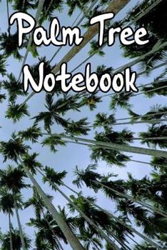 Paperback Palm Tree Notebook: Record Notes, Thoughts, Ideas, Daily Dairy in This Tropical Island Based Notebook Book