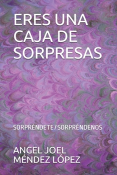Paperback Eres Una Caja de Sorpresas: Sorpréndete/Sorpréndenos [Spanish] Book