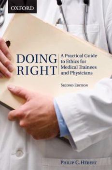 Paperback Doing Right: A Practical Guide to Ethics for Medical Trainees and Physicians Book
