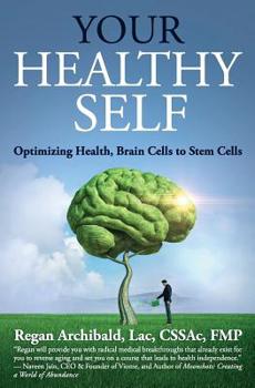 Paperback Your Healthy Self: Optimizing Health, Brain Cells to Stem Cells Book