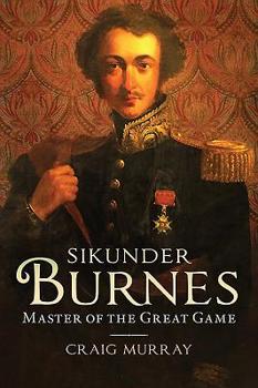 Paperback Sikunder Burnes: Master of the Great Game Book