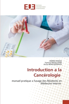 Introduction a la Cancérologie: manuel pratique a l'usage des Résidents en Médecine Interne (French Edition)