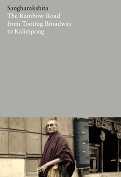 Paperback The Rainbow Road from Tooting Broadway to Kalimpong: Memoirs of an English Buddhist Book