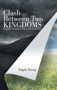 Paperback Clash Between Two Kingdoms: Complete Manual of Prayer and Intercession Book