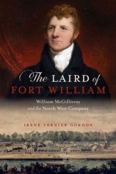 Paperback The Laird of Fort William: William McGillivray and the North West Company Book