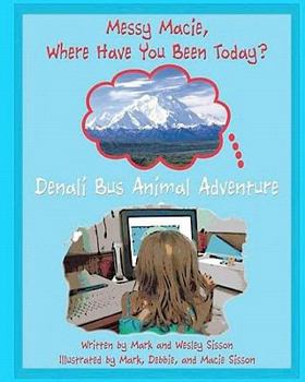 Paperback Denali Bus Animal Adventure: Messy Marcus Where Have You Been Today? Book