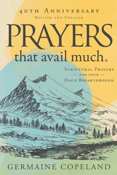 Paperback Prayers that Avail Much 40th Anniversary: Revised and Updated Edition: Scriptural Prayers for Your Daily Breakthrough Book