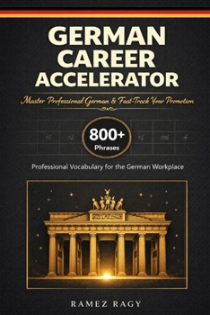 Paperback German Career Accelerator: Master Professional German & Fast-Track Your Promotion Book
