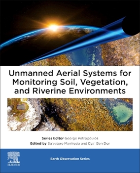 Paperback Unmanned Aerial Systems for Monitoring Soil, Vegetation, and Riverine Environments Book
