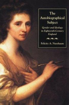 Paperback The Autobiographical Subject: Gender and Ideology in Eighteenth-Century England Book