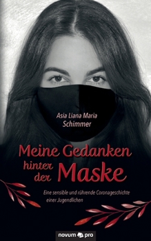 Paperback Meine Gedanken hinter der Maske: Eine sensible und rührende Coronageschichte einer Jugendlichen [German] Book