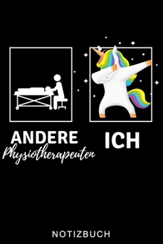 ANDERE PHYSIOTHERAPEUTEN ICH NOTIZBUCH: A5 TAGEBUCH für deinen Physiotherapeuten | Dankebuch Physiotherapie | Masseur | Krankengymnastik | Geschenkidee zum Geburtstag und Weihnachten (German Edition)