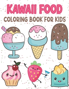 Paperback Kawaii Food Coloring Book for kids: Cute Kawaii Food Coloring Pages Book