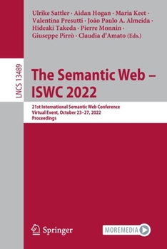 Paperback The Semantic Web - Iswc 2022: 21st International Semantic Web Conference, Virtual Event, October 23-27, 2022, Proceedings Book