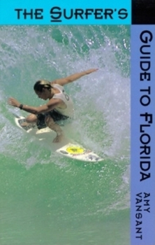 Paperback The Surfer's Guide to Florida Book