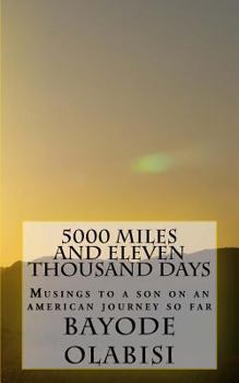 Paperback 5000 miles and eleven thousand days: Musings To A Son On An American Journey So Far Book
