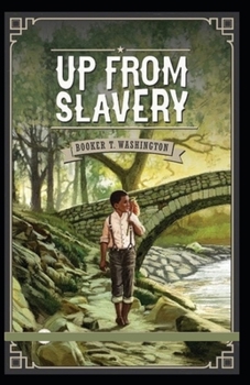 Paperback Up from Slavery by Booker T Washington: illustrated edition Book