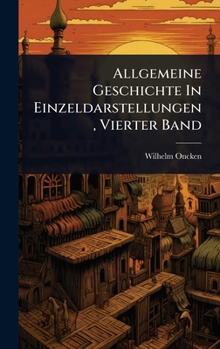 Allgemeine Geschichte In Einzeldarstellungen, Vierter Band (German Edition)