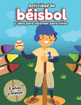 Paperback Actividad de béisbol y libro para colorear para niños 5 años y mayor: En Español diferentes actividades para niñas y niños de deportes [Spanish] Book