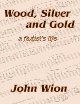 Paperback Wood, Silver & Gold - A Flutist's Life Book