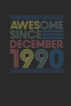 Awesome Since December 1990: Dotted Bullet Grid Notebook / Journal (6 X 9 -120 Pages) – Happy Birthday 29th Gift Idea