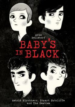 Hardcover Baby's in Black: Astrid Kirchherr, Stuart Sutcliffe, and the Beatles Book