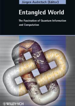 Hardcover Entangled World: The Fascination of Quantum Information and Computation Book