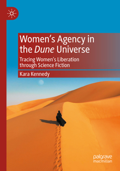 Paperback Women's Agency in the Dune Universe: Tracing Women's Liberation Through Science Fiction Book