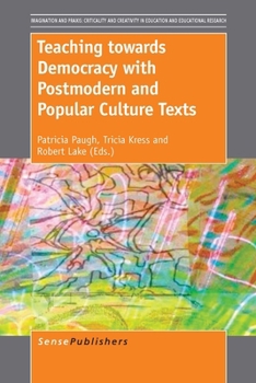Hardcover Teaching Towards Democracy with Postmodern and Popular Culture Texts Book
