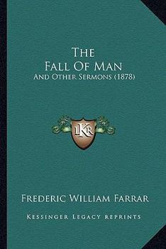 Paperback The Fall Of Man: And Other Sermons (1878) Book