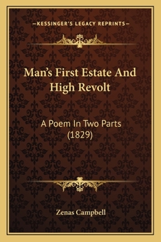 Paperback Man's First Estate And High Revolt: A Poem In Two Parts (1829) Book