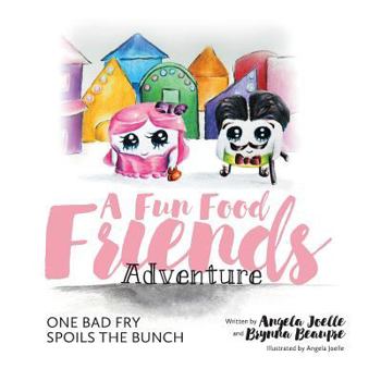 Paperback One Bad Fry Spoils the Bunch: A Fun Food Friends Adventure Book