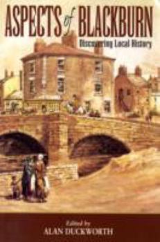 Paperback Aspects of Blackburn: Discovering Local History (Aspects Series) Book