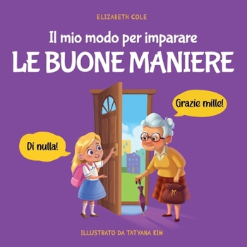 Il mio modo per imparare le buone maniere: Libro illustrato per bambini sulle buone maniere e sul galateo, per insegnare ai bambini dai 3 ai 10 anni ... Emotional Books for Kids)